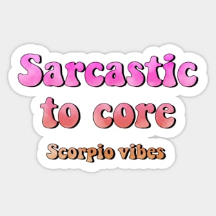 Sarcastic to core  scorpio groovy sayings astrology zodiac 70s 80s aesthetic Sticker